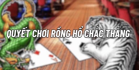 Trải nghiệm game bài đổi thưởng Rồng Hổ chất chơi tại K8CC